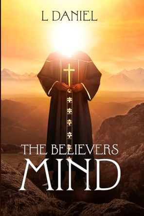 The Believers Mind by L Daniel 9798896690214