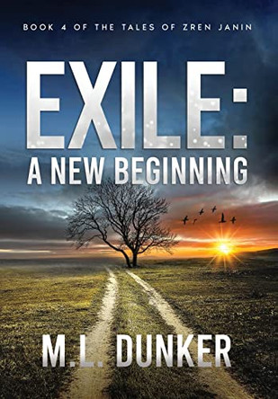 Exile: Book 4 of The Tales of Zren Janin by M L Dunker 9798985053661