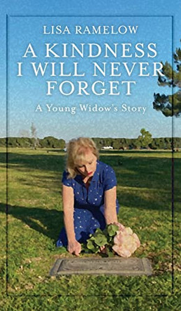 A Kindness I will Never Forget by Lisa Ramelow 9798985380019