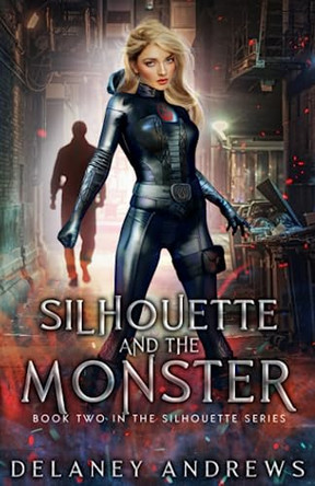 Silhouette and the Monster by Delaney Andrews 9798985463439