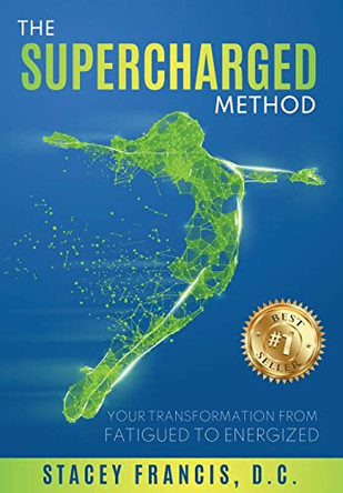 The Supercharged Method: Your Transformation from Fatigued to Energized by Stacey Francis 9798986025513