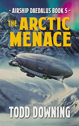 The Arctic Menace by Todd Downing 9798986118116