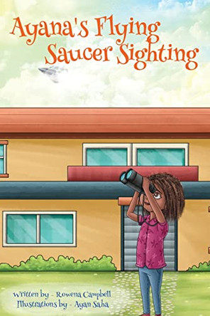 Ayana's Flying Saucer Sighting by Rowena Campbell 9798986147307