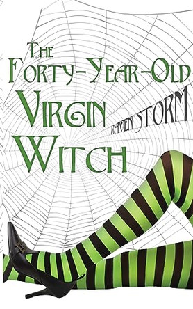 The Forty-Year-Old Virgin Witch by Raven Storm 9798986154350