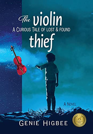 The Violin Thief: A Curious Tale of Lost & Found by Genie Higbee 9798986324920