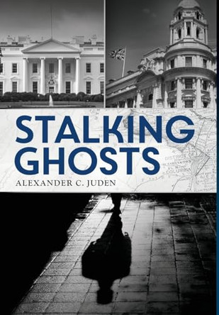 Stalking Ghosts by Alexander Juden 9798986790596