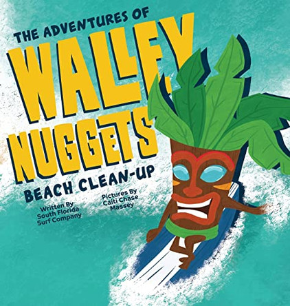 The Adventures of Walley Nuggets: Beach Clean-Up by South Florida Surf Comp LLC 9798986967011