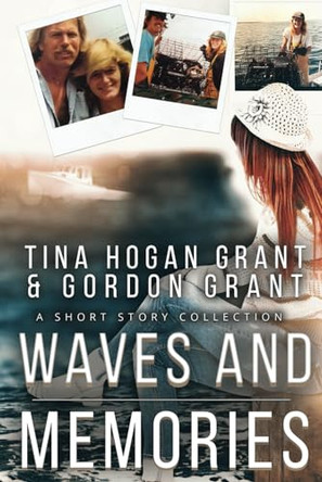 Waves And Memories (A Short Story Collection) by Tina Hogan Grant 9798987081655