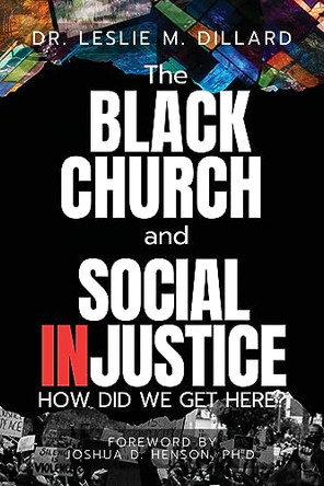 The Black Church and Social Injustice by Leslie M Dillard 9798987219621