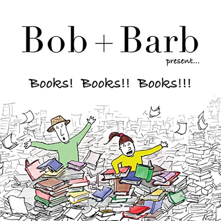 Bob + Barb Present... Books! Books!! Books!!! by Bob and Barb Studios 9798987228418