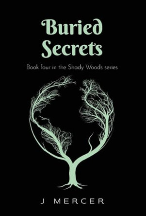 Buried Secrets: Book 4 in the Shady Woods series - a fun, easy to read paranormal by J Mercer 9798987256763