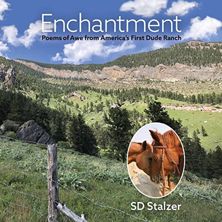 Enchantment: Poems of Awe from America's First Dude Ranch by Steven Stalzer 9798987731406
