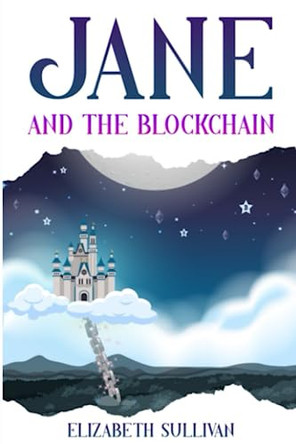 Jane and the Blockchain by Elizabeth Sullivan 9798987912263