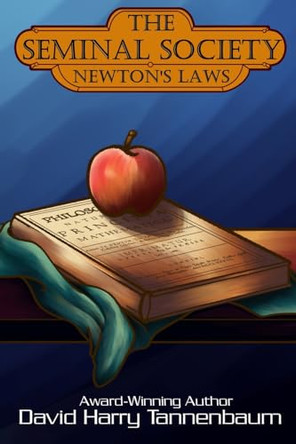 The Seminal Society - Newton's Laws by David Harry Tannenbaum 9798987957622