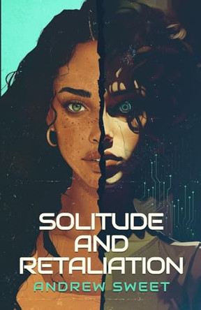 Solitude and Retaliation by Andrew Sweet 9798988014263