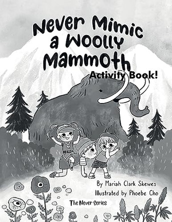 Never Mimic a Woolly Mammoth Activity Book by Mariah Clark Skewes 9798988111443