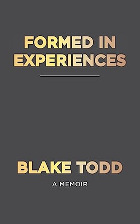 Formed In Experiences by Blake Todd 9798988113126