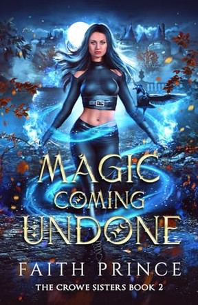 Magic Coming Undone by Faith Prince 9798988119128