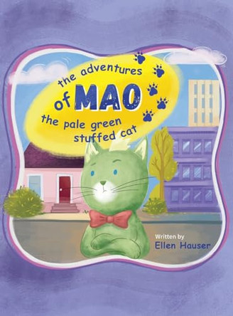 The Adventures of Mao the Pale Green Stuffed Cat by Ellen Hauser 9798988452706