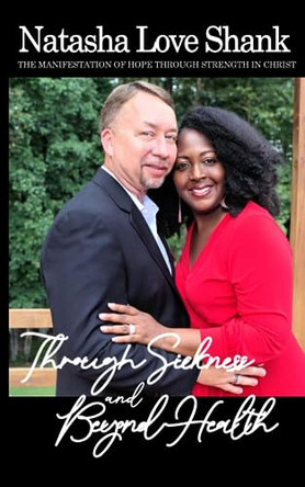 Through Sickness and Beyond Health by Natasha Love Shank 9798988455004