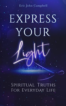Express Your Light by Eric John Campbell 9798988596202
