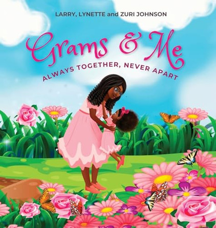 Grams & Me: Always Together, Never Apart by Lynette Johnson 9798988652304