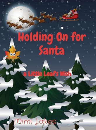 Holding On for Santa: a Little Leaf's Wish by Mimi Lakes 9798988926801