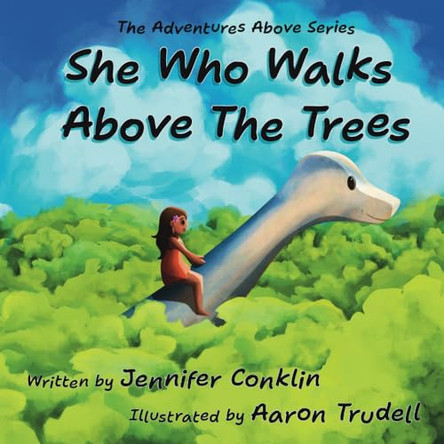 She Who Walks Above The Trees by Jennifer Conklin 9798988985020