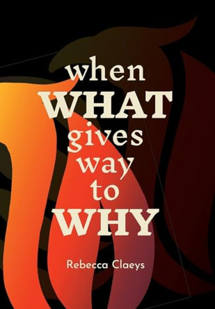 When What Gives Way to Why by Rebecca Claeys 9798989035205