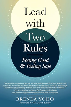 Lead with Two Rules: Feeling Good & Feeling Safe by Brenda Yoho 9798989068807