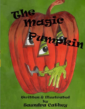 The Magic Pumpkin by Saundra F Cathey 9798989067138
