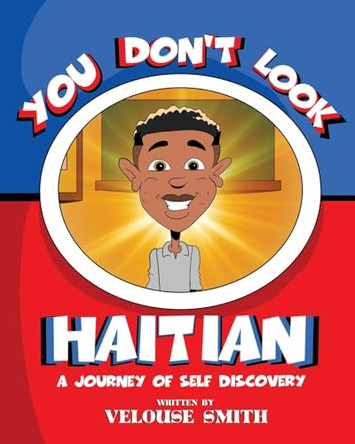 You Don't Look Haitian: A Journey of Self Discovery by Velouse Smith 9798989093717