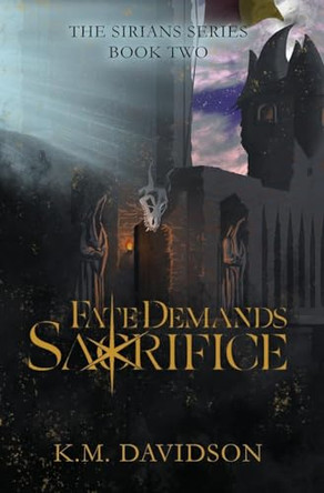 Fate Demands Sacrifice by K M Davidson 9798989153251