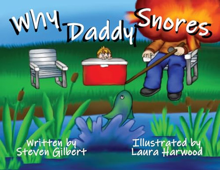 Why Daddy Snores by Gilbert 9798989228133