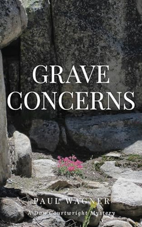 Grave Concerns: A Dan Courtright Mystery by Paul Wagner 9798989355006