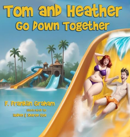 Tom and Heather Go Down Together by F Franklin Graham 9798989570034