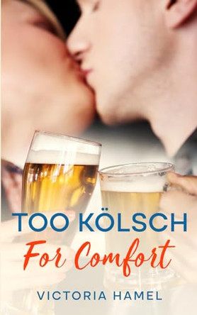Too Kölsch for Comfort by Victoria Hamel 9798989758333