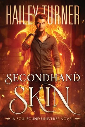 Secondhand Skin: A Soulbound Universe Novel by Hailey Turner 9798990027114