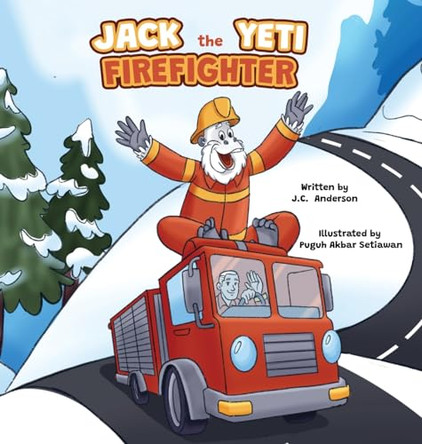 Jack the Yeti Firefighter by J C Anderson 9798990633407