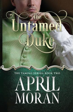 The Untamed Duke by April Moran 9798990673304
