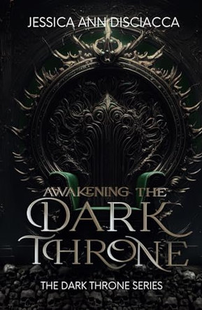 Awakening the Dark Throne by Jessica Ann Disciacca 9798991014229