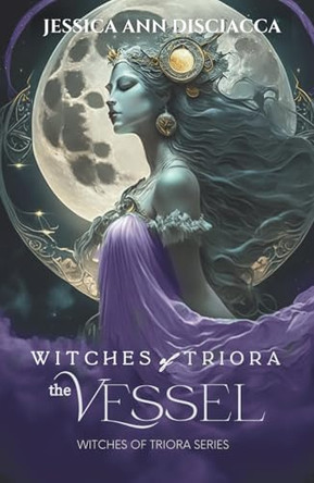 Witches of Triora: The Vessel by Jessica Ann Disciacca 9798991014236