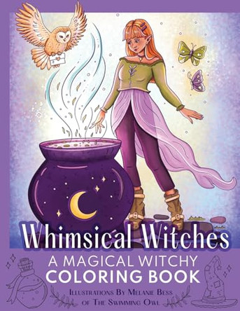 Whimsical Witches: A Magical Witchy Coloring Book by Melanie Bess 9798991404303