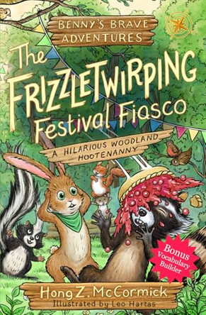 The Frizzletwirping Festival Fiasco: Benny's Brave Adventures by Hong Z McCormick 9798991711166