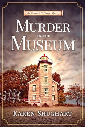 Murder in the Museum: An Edmund DeCleryk Mystery by Karen Shughart 9798992109009