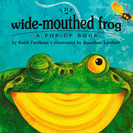 The Wide-Mouthed Frog: A Pop-Up Book by Keith Faulkner