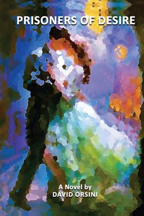 Prisoners of Desire by David Orsini 9781943691487