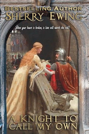 A Knight To Call My Own by Sherry Ewing 9781946177704