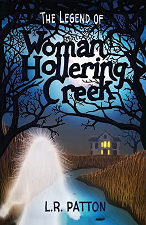 The Legend of Woman Hollering Creek by L R Patton 9781946193636