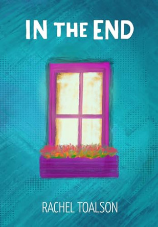 In the End by Rachel Toalson 9781946193674